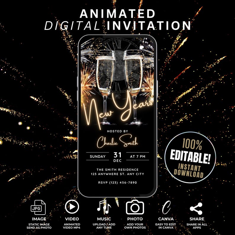 May include: A digital invitation for a New Year's Eve party with a gold and black color scheme. The invitation features a smartphone screen with a graphic of two champagne glasses and fireworks. The text on the invitation reads "New Years", "Hosted by Charlie Smith", "Sunday, December 31st at 7 PM", "The Smith Residence, 123 Anywhere St., Any City", and "RSVP (123) 456-7890". The invitation also includes a 100% editable and instant download option.