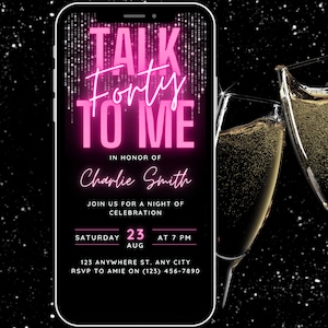 May include: A digital invitation on a smartphone screen with the text "TALK Forty TO ME" in pink neon. The invitation is for Charlie Smith's celebration, with date, time, and RSVP details. Two champagne flutes clink in the foreground against a black starry background.