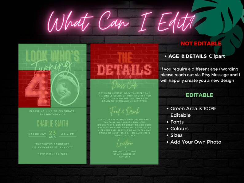 May include: Editable 40th birthday party invitation template with a green and red brick background. The invitation features a neon sign with the number 40 and the text "Look Who's Turning 40". The invitation also includes a section for the party details, such as the date, time, and location. The text "What Can I Edit?" is written in pink neon letters at the top of the image.