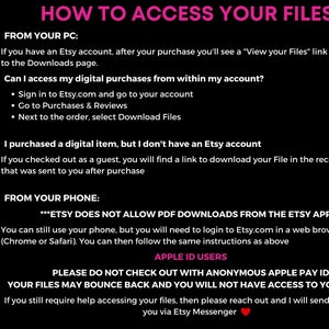 May include: A black and white graphic with pink text explaining how to access digital files purchased on Etsy. The graphic includes instructions for accessing files from a computer, phone, and Apple devices. The text includes the phrase "Etsy does not allow PDF downloads from the Etsy app".