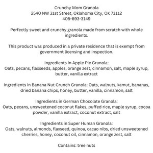May include: A white paper with black text listing the ingredients for Crunchy Mom Granola, a granola product made from scratch. The ingredients are listed for four different flavours: Apple Pie, Banana Nut Crunch, German Chocolate, and Super Human. The paper also states that the product is made in a private residence and contains tree nuts.