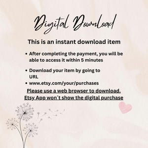May include: Text on a white background with a pink heart in the corner. The text reads: "Digital Download. This is an instant download item. After completing the payment, you will be able to access it within 5 minutes. Download your item by going to URL www.etsy.com/your/purchases. Please use a web browser to download. Etsy App won't show the digital purchase."