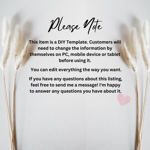 May include: A white background with black text that reads "Please Note" and explains that this item is a DIY template that customers will need to edit before using. The text also states that customers can edit everything the way they want and that they can contact the seller with any questions.