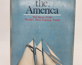 The America; the Story of the World's Most Famous Yacht - Charles Boswell (1967 First Edition))