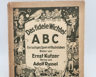 Das fidele Wichtel-ABC. Ein lustiges Spiel mit Buchstaben. Bilder von Ernst Kutzer. - Ryssel, Adolf