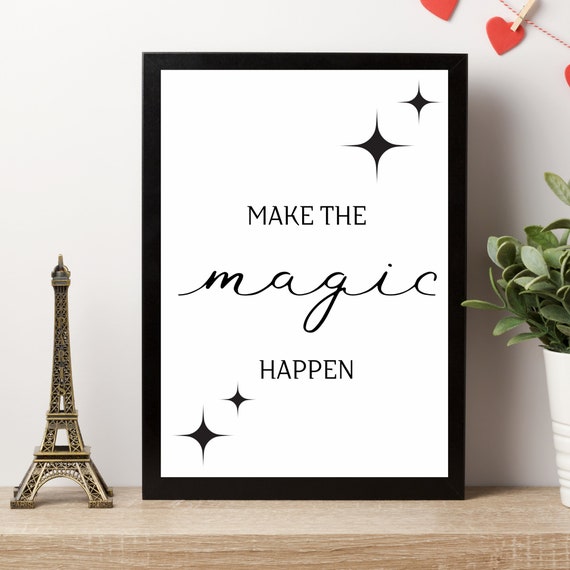 Making Magic Happen Inspirational Saying Motivational Quote Making Magic Happen Inspirational Saying Motivational Quote