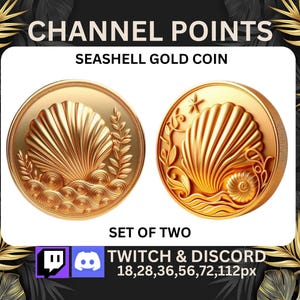 May include: Two gold seashell coins with a wave design. The coins are set against a black and gold background. The text "CHANNEL POINTS SEASHELL GOLD COIN SET OF TWO TWITCH & DISCORD 18,28,36,56,72,112px" is displayed below the coins.
