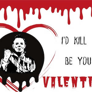 I&#39;d Kill to be your Valentine Horror Themed Valentine&#39;s Day Card