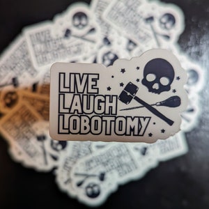 Live, Laugh, Lobotomy Sticker