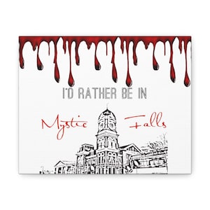 I'd Rather Be In Mystic Falls Canvas Gallery Wraps