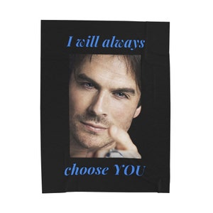 I Will Always Choose You Velveteen Plush Blanket