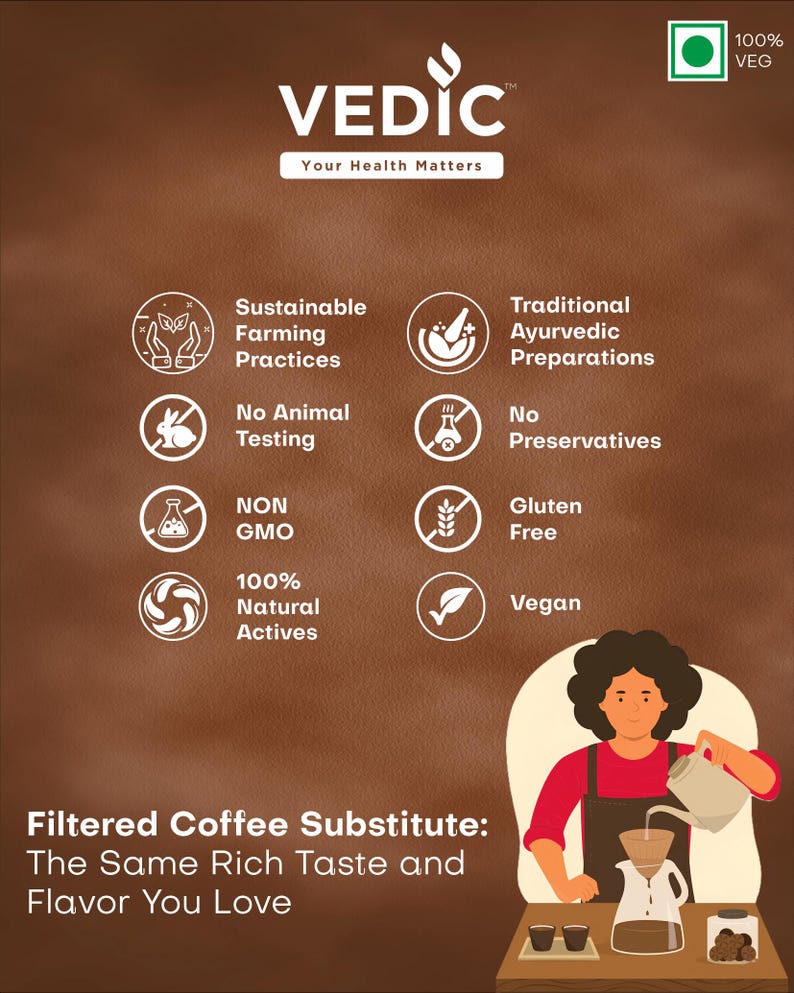 May include: A brown background with the text "VEDIC" in white, followed by "Your Health Matters".  The image features a variety of icons representing sustainable farming practices, traditional Ayurvedic preparations, no animal testing, non-GMO, 100% natural actives, gluten-free, and vegan.  The text "Filtered Coffee Substitute: The Same Rich Taste and Flavor You Love" is at the bottom of the image.  A person is shown pouring coffee from a pot into a filter.