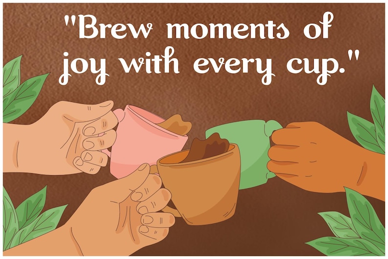 May include: Three hands holding up different coloured mugs with the text "Brew moments of joy with every cup."