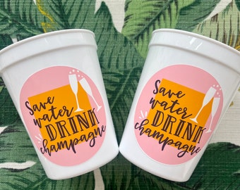 Champagne Lovers Save Water Drink Champagne bridal shower or bachelorette stadium cups