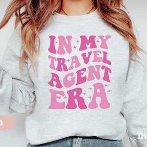 Travel Agent Sweatshirt, In My Travel Agent Era Sweatshirt, Retro Travel Agent Shirt, Cute Travel Agent Sweatshirt, Gift for Travel Agent