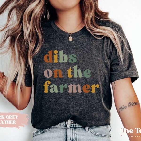 Dibs On The Farmer Shirt, Farmer Wife Shirt, Farmer Girlfriend Shirt, Country Girl Shirt, Farmer's Girl Gifts, Farm Girl Shirt