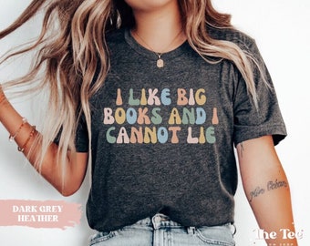 Reading Shirt, Bookish T-shirt, Book Lover Shirt, Gift for Bookworms, I Like Big Books and I Cannot Lie Tee, Gift for Book Lovers