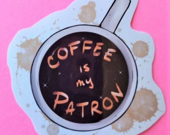 Coffee Is My Patron - 2.5" Vinyl Sticker - Coffee Warlock