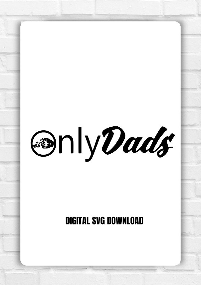 ONLY DADS Digital Download SVG File, Svg File for Cricut, Instant