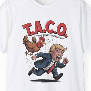Trump Always Chickens Out TACO T-Shirt, Funny Political Satire Tee, Anti Trump Humor Shirt, Protest Graphic Tee