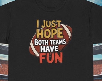 Camiseta "Solo espero que ambos equipos se diviertan", divertida camiseta de partido de fútbol, camiseta de aficionado a los deportes, humor del día del partido, camiseta gráfica unisex
