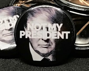 Trump Protest 1-inch Pinback Button, "Not My President" 1" Pin, Activist Jewelry, Political Gift Idea