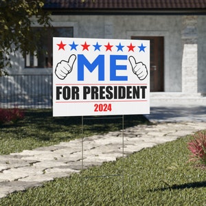 ME FOR PRESIDENT 2024 Yard Sign, Funny Political Sign, American Election Poster, Patriotic Gift