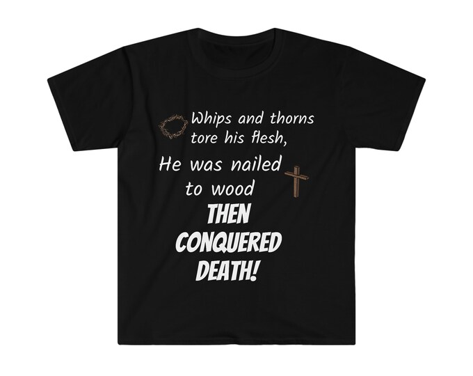 Jesus conquers death (white lettering)Unisex Softstyle T-Shirt