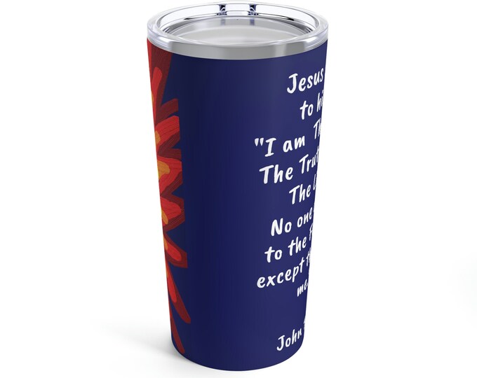 I am the way, the truth and the life. Tumbler 20oz