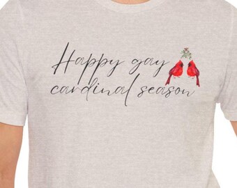 Happy Gay Cardinal Season T-Shirt | LGBTQ Holiday Shirt