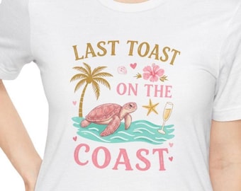 Last Toast on the Coast T-Shirt | Beach Bachelorette Tee