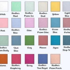 May include: A color chart showing 20 different fabric colors. The colors include white, heather mint, heather prism ice, heather dust, yellow, light blue, pink, heather blue, lilac, heather prism lilac, ocean blue, heather orchid, heather prism dusty, steel blue, leaf, mauve, aqua, heather deep teal, autumn, heather raspberry, berry, heather true royal, and heather prism peach.