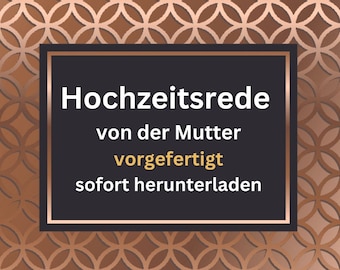 10 Reden Hochzeit, Hochzeitsrede als Mutter, Hochzeitsansprache, feierliche Rede, Trauzeugin-Rede |Muster, Template, vorgefertigt,anpassbar,