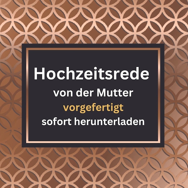 10 Reden Hochzeit, Hochzeitsrede als Mutter, Hochzeitsansprache, feierliche Rede, Trauzeugin-Rede |Muster, Template, vorgefertigt,anpassbar,