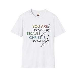 You are enough because Christ is enough Christian Shirt