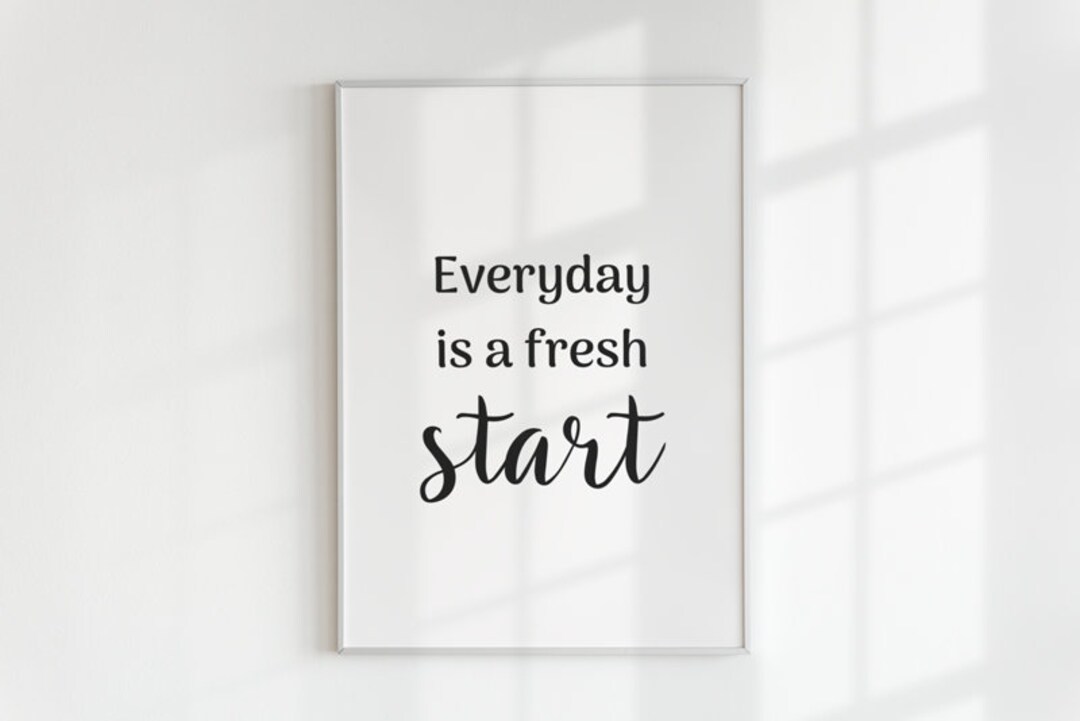Everyday is a Fresh Start. Motivational Wall Art, Popular Wall Art ...