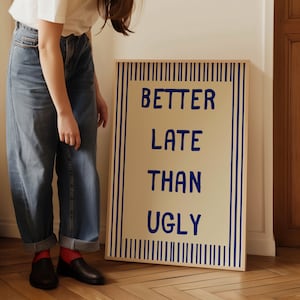 Better Late Than Ugly Print: Girly Preppy Room Decor (Digital Download)
