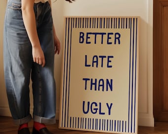 Better Late Than Ugly Print: Girly Preppy Room Decor (Digital Download)