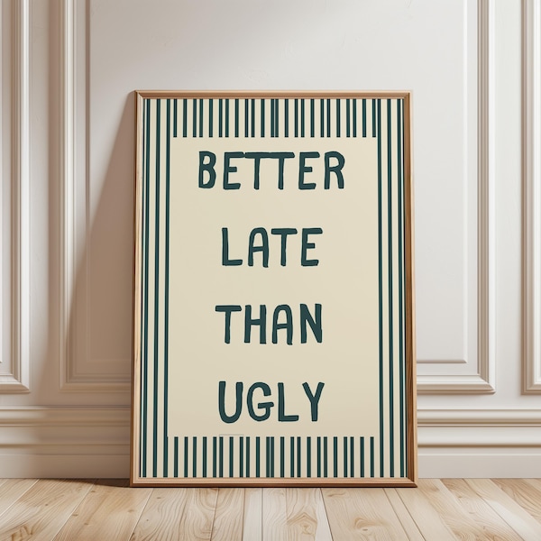 Better Late Than Ugly Print: Girly Preppy Teen Room Decor Poster