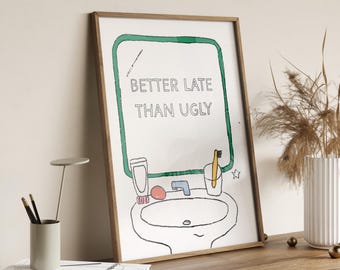 Better Late Than Ugly Print: Girly Preppy Bathroom Decor (Digital Download)