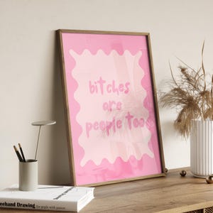 Funny Feminist Wall Art: Bitches Are People Too, Girly Preppy Poster (Digital Download)