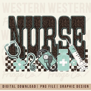 May include: A digital graphic design featuring the word "NURSE" in large, bold letters with a leopard print pattern. The design includes medical symbols like a stethoscope, blood pressure cuff, medicine bottle, and syringe, all in shades of teal and gray. The text "DIGITAL DOWNLOAD | PNG FILE | GRAPHIC DESIGN" is at the bottom.