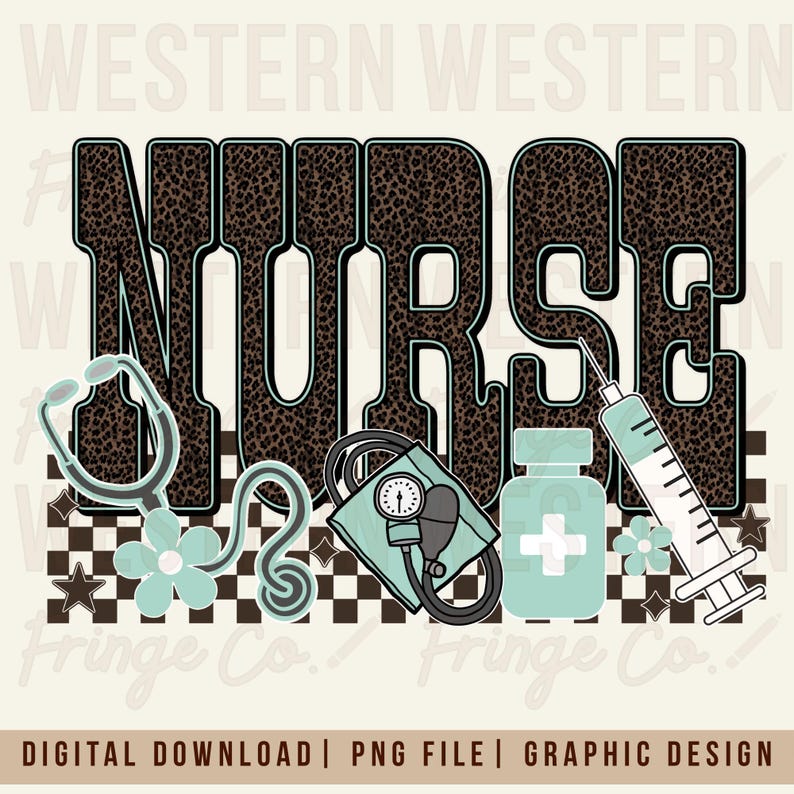 May include: A digital graphic design featuring the word "NURSE" in large, bold letters with a leopard print pattern. The design includes medical symbols like a stethoscope, blood pressure cuff, medicine bottle, and syringe, all in shades of teal and gray. The text "DIGITAL DOWNLOAD | PNG FILE | GRAPHIC DESIGN" is at the bottom.