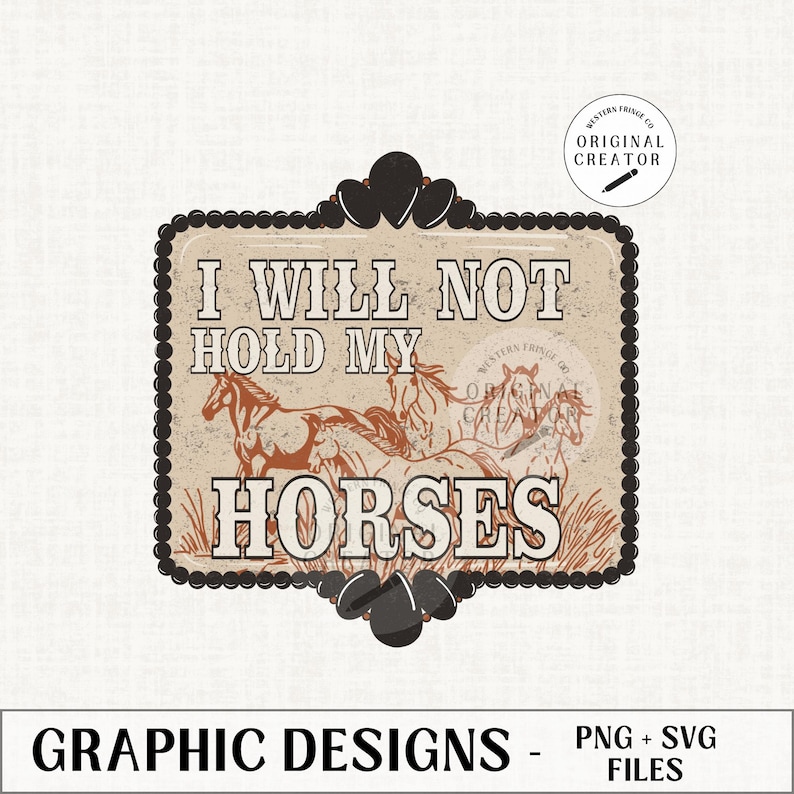 I will not hold my Horses png, Cowgirl Designs, Western Designs, Cowgirl Png, Western Svg Png, Rodeo Cowgirl, Western Cowgirl Png image 1