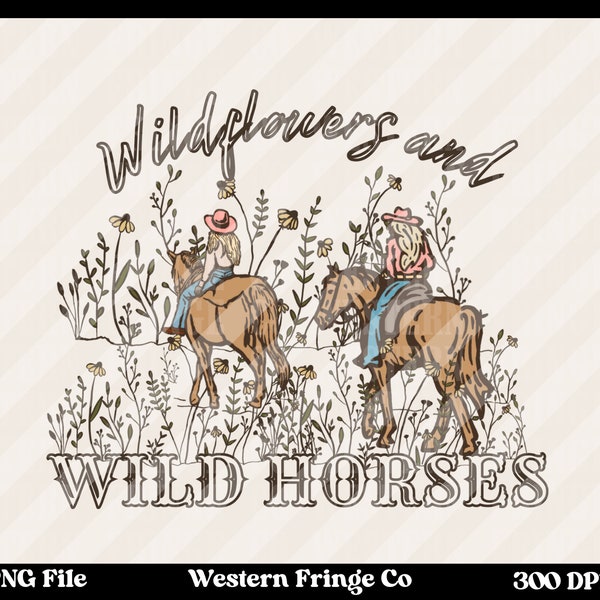 Wild Flowers Wild Horses PNG, Western Cowgirl Png, Western Designs Svg, Western Wild Flowers Png, Trendy Western svgs, Country pngs