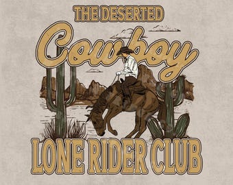 Desert Cowboy Png, Western Sublimation Designs, Rodeo Cowboy Graphics, Lone Rider Club, Cowgirl T-Shirt Designs, Western Digital Files