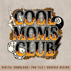 Cool Moms Club, Retro Grunge Png, Mama Flame Designs, 8 Ball Png, Skeleton Png, Dice Png, Trendy Mom Png, TShirt Graphic Designs