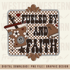 Puede incluir: Diseño gráfico digital con el texto "Fueled by and Faith". El diseño incluye una taza de café, un libro, corazones y estrellas, todo sobre un fondo a cuadros marrón y blanco. Las palabras "Digital Download | PNG File | Graphic Design" están en la parte inferior.