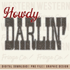 以下が含まれることがあります： 「Howdy Darlin」の文字をあしらったデジタルグラフィックデザイン。 「Howdy」は赤い筆記体で、「Darlin」は大胆なヒョウ柄模様です。 デザインには「DIGITAL DOWNLOAD | PNG FILE | GRAPHIC DESIGN」の文字が含まれています。
