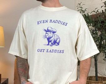 Capybara Shirt Even Baddies Get Saddies, Meme Comfort Colors Shirt, Birthday Gift for Friend Tee, Vintage Capybara Western Cowboy Tiktok